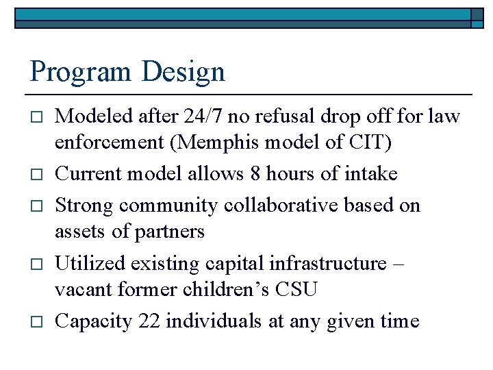 Program Design o o o Modeled after 24/7 no refusal drop off for law