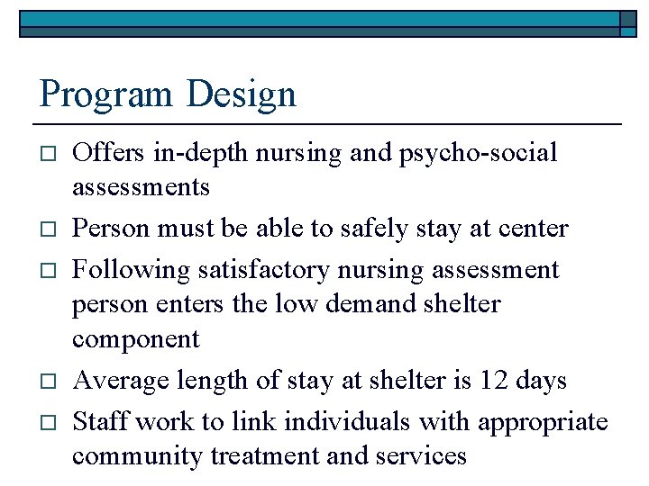 Program Design o o o Offers in-depth nursing and psycho-social assessments Person must be