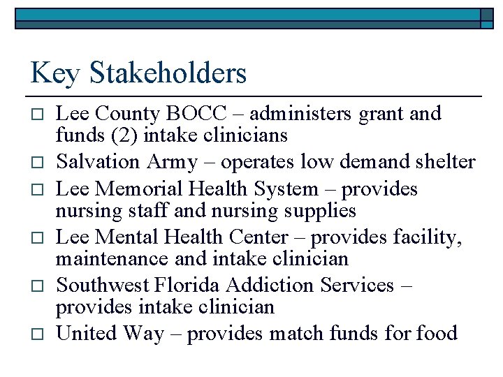 Key Stakeholders o o o Lee County BOCC – administers grant and funds (2)