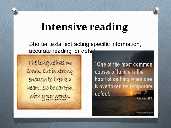 Intensive reading Shorter texts, extracting specific information, accurate reading for detail. 