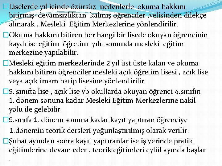 �Liselerde yıl içinde özürsüz nedenlerle okuma hakkını bitirmiş devamsızlıktan kalmış öğrenciler , velisinden dilekçe