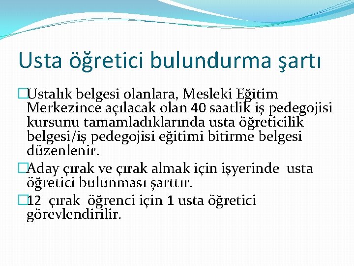 Usta öğretici bulundurma şartı �Ustalık belgesi olanlara, Mesleki Eğitim Merkezince açılacak olan 40 saatlik