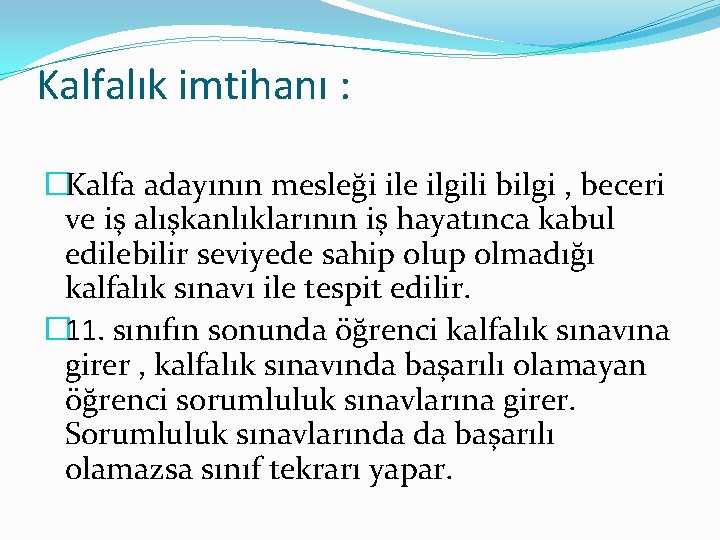 Kalfalık imtihanı : �Kalfa adayının mesleği ile ilgili bilgi , beceri ve iş alışkanlıklarının