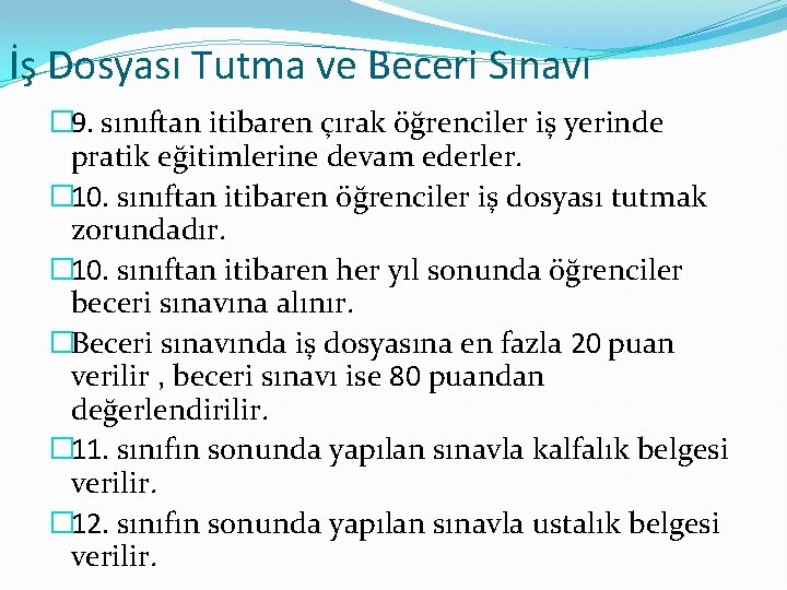 İş Dosyası Tutma ve Beceri Sınavı � 9. sınıftan itibaren çırak öğrenciler iş yerinde