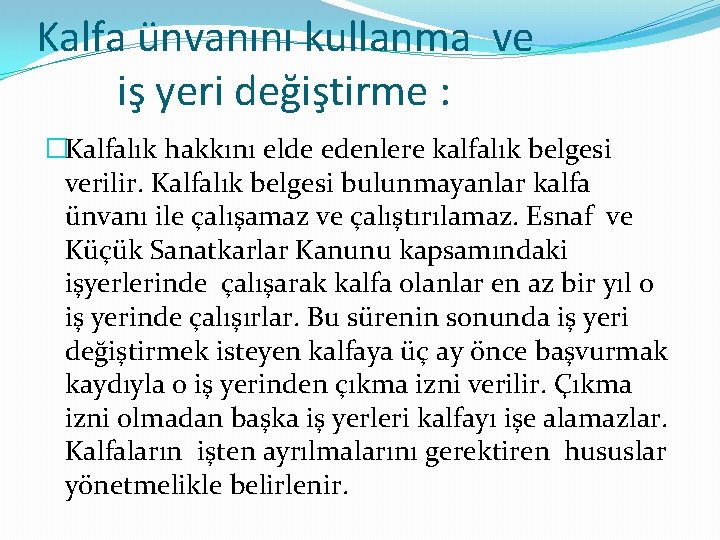 Kalfa ünvanını kullanma ve iş yeri değiştirme : �Kalfalık hakkını elde edenlere kalfalık belgesi