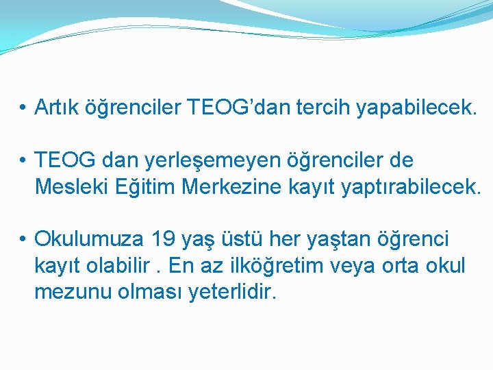  • Artık öğrenciler TEOG’dan tercih yapabilecek. • TEOG dan yerleşemeyen öğrenciler de Mesleki