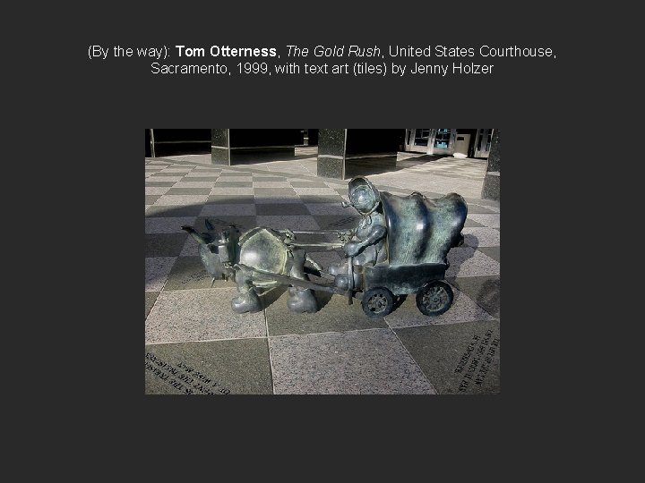 (By the way): Tom Otterness, The Gold Rush, United States Courthouse, Sacramento, 1999, with