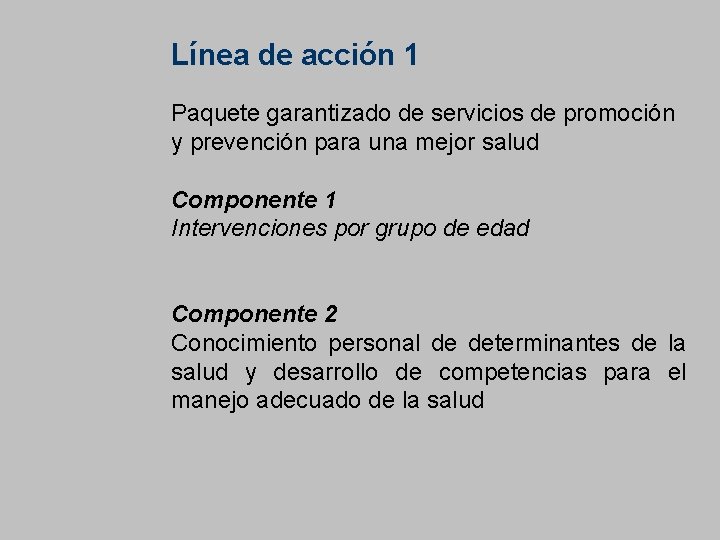 Línea de acción 1 Paquete garantizado de servicios de promoción y prevención para una