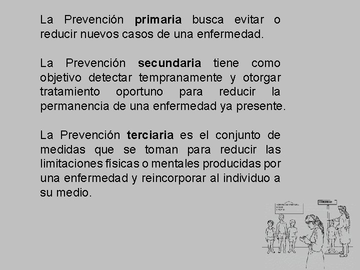 La Prevención primaria busca evitar o reducir nuevos casos de una enfermedad. La Prevención