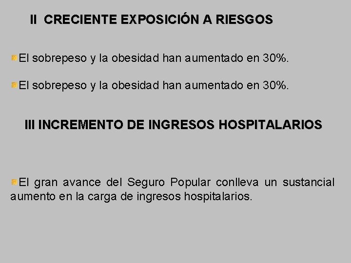 II CRECIENTE EXPOSICIÓN A RIESGOS El sobrepeso y la obesidad han aumentado en 30%.