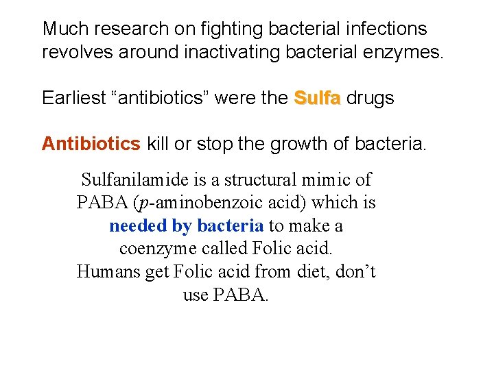 Much research on fighting bacterial infections revolves around inactivating bacterial enzymes. Earliest “antibiotics” were