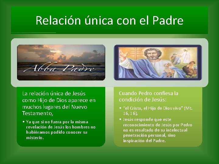 Relación única con el Padre La relación única de Jesús como Hijo de Dios Relación única con el Padre La relación única de Jesús como Hijo de Dios