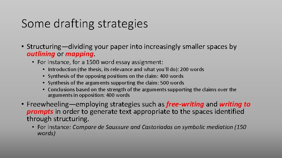 Some drafting strategies • Structuring—dividing your paper into increasingly smaller spaces by outlining or