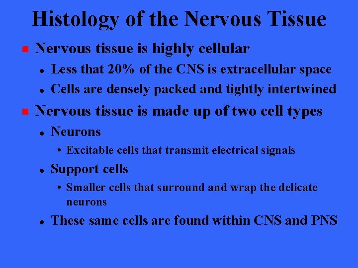 Histology of the Nervous Tissue n Nervous tissue is highly cellular l l n