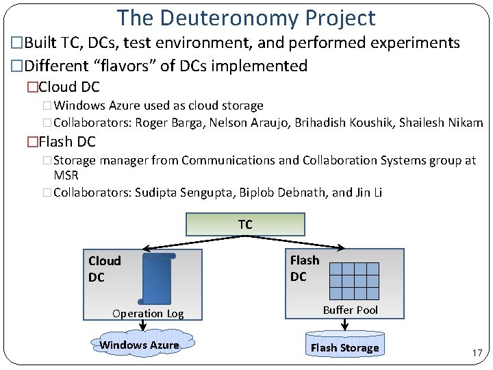 The Deuteronomy Project �Built TC, DCs, test environment, and performed experiments �Different “flavors” of