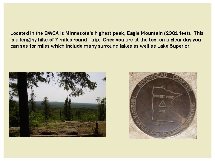 Located in the BWCA is Minnesota’s highest peak, Eagle Mountain (2301 feet). This is Located in the BWCA is Minnesota’s highest peak, Eagle Mountain (2301 feet). This is