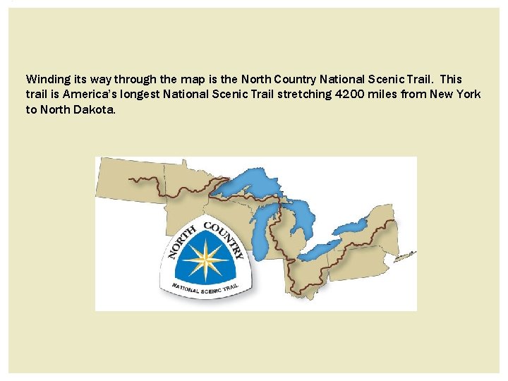 Winding its way through the map is the North Country National Scenic Trail. This Winding its way through the map is the North Country National Scenic Trail. This