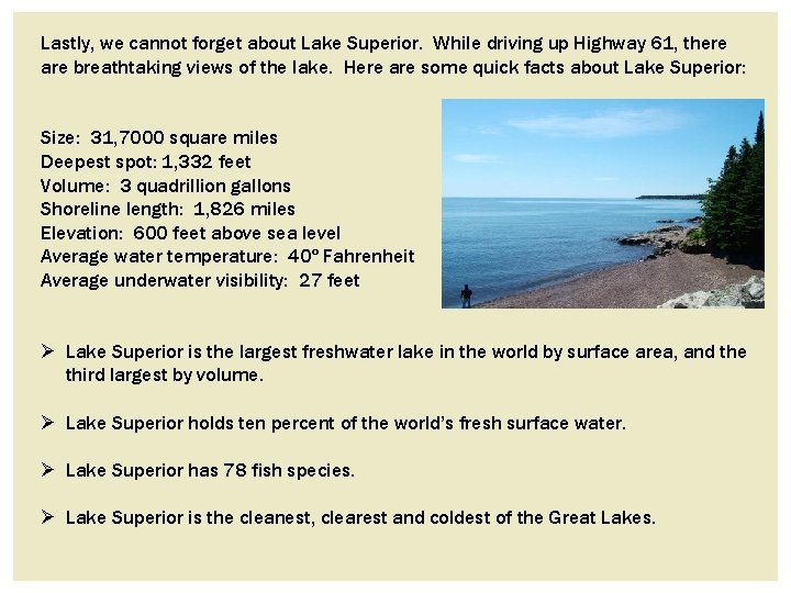 Lastly, we cannot forget about Lake Superior. While driving up Highway 61, there are Lastly, we cannot forget about Lake Superior. While driving up Highway 61, there are