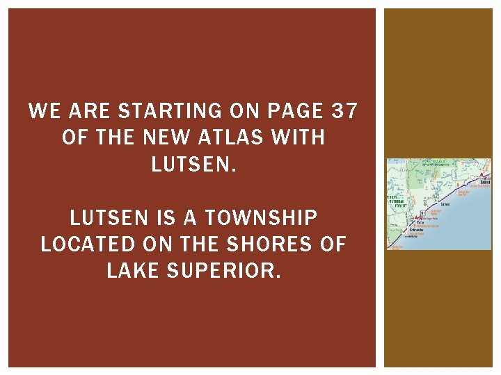 WE ARE STARTING ON PAGE 37 OF THE NEW ATLAS WITH LUTSEN IS A WE ARE STARTING ON PAGE 37 OF THE NEW ATLAS WITH LUTSEN IS A