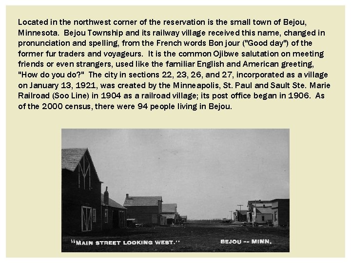 Located in the northwest corner of the reservation is the small town of Bejou, Located in the northwest corner of the reservation is the small town of Bejou,