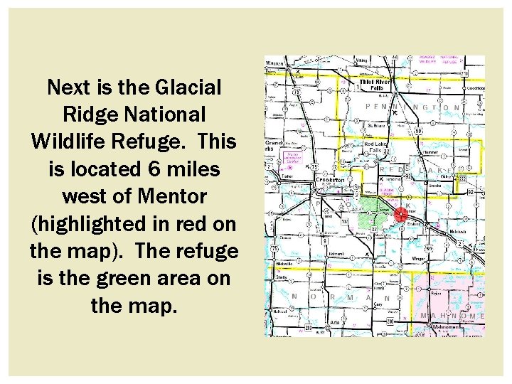 Next is the Glacial Ridge National Wildlife Refuge. This is located 6 miles west Next is the Glacial Ridge National Wildlife Refuge. This is located 6 miles west