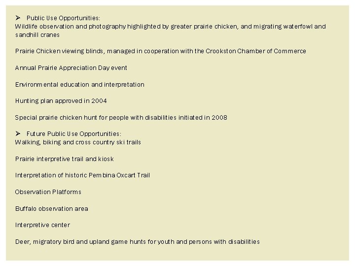 Ø Public Use Opportunities: Wildlife observation and photography highlighted by greater prairie chicken, and Ø Public Use Opportunities: Wildlife observation and photography highlighted by greater prairie chicken, and