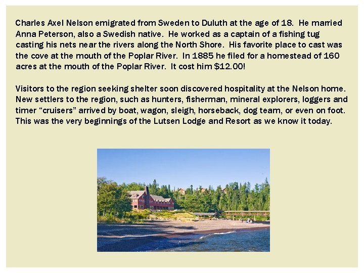 Charles Axel Nelson emigrated from Sweden to Duluth at the age of 18. He Charles Axel Nelson emigrated from Sweden to Duluth at the age of 18. He