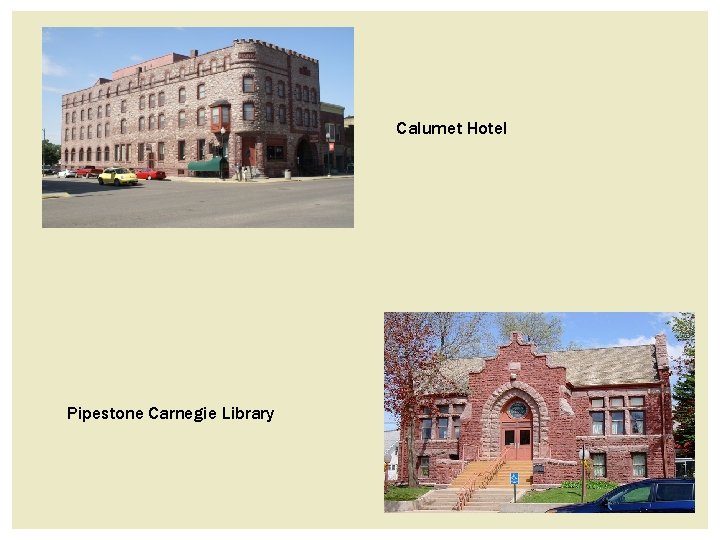 Calumet Hotel Pipestone Carnegie Library Calumet Hotel Pipestone Carnegie Library