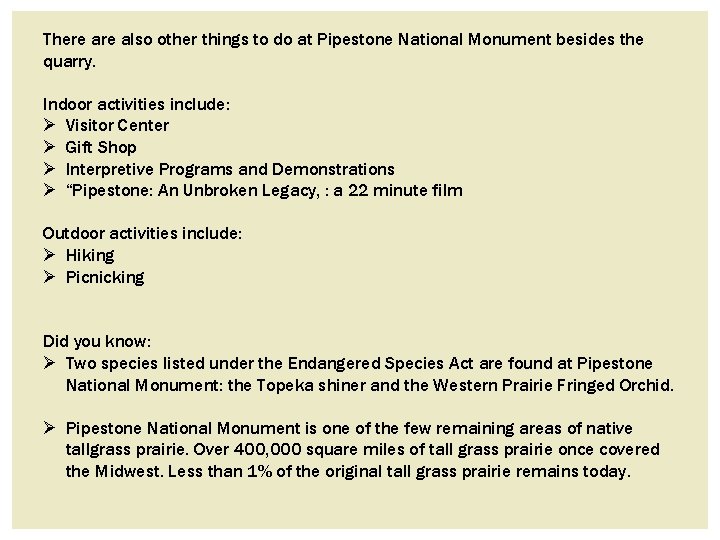 There also other things to do at Pipestone National Monument besides the quarry. Indoor There also other things to do at Pipestone National Monument besides the quarry. Indoor