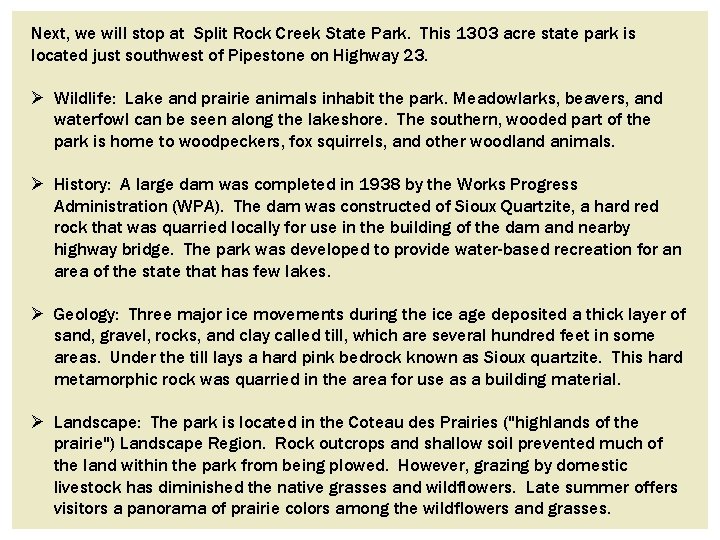 Next, we will stop at Split Rock Creek State Park. This 1303 acre state Next, we will stop at Split Rock Creek State Park. This 1303 acre state
