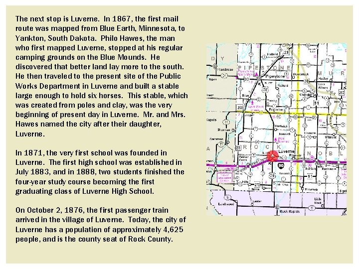 The next stop is Luverne. In 1867, the first mail route was mapped from The next stop is Luverne. In 1867, the first mail route was mapped from