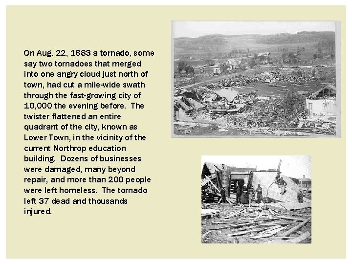 On Aug. 22, 1883 a tornado, some say two tornadoes that merged into one On Aug. 22, 1883 a tornado, some say two tornadoes that merged into one