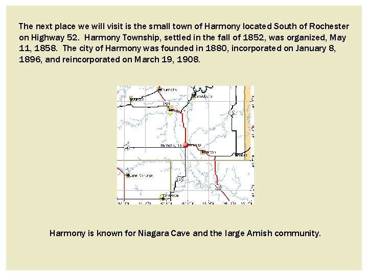 The next place we will visit is the small town of Harmony located South The next place we will visit is the small town of Harmony located South