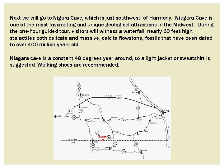 Next we will go to Nigara Cave, which is just southwest of Harmony. Niagara Next we will go to Nigara Cave, which is just southwest of Harmony. Niagara