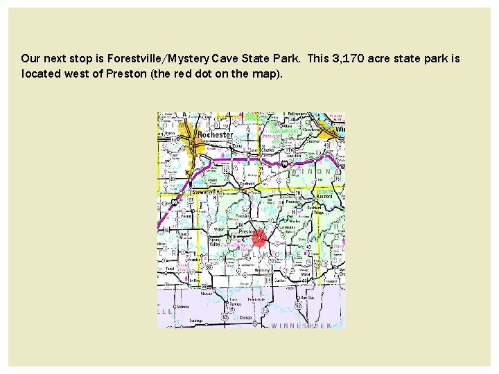 Our next stop is Forestville/Mystery Cave State Park. This 3, 170 acre state park Our next stop is Forestville/Mystery Cave State Park. This 3, 170 acre state park