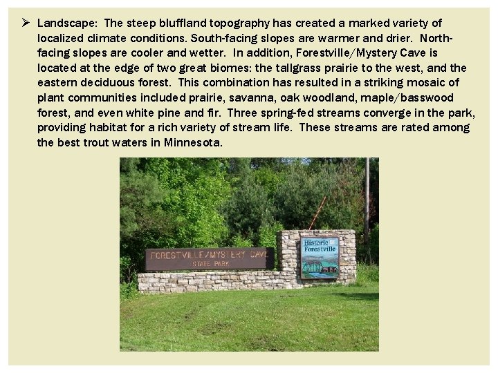 Ø Landscape: The steep bluffland topography has created a marked variety of localized climate Ø Landscape: The steep bluffland topography has created a marked variety of localized climate