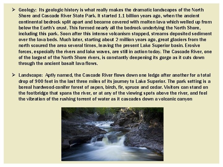 Ø Geology: Its geologic history is what really makes the dramatic landscapes of the Ø Geology: Its geologic history is what really makes the dramatic landscapes of the