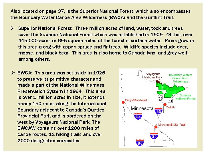 Also located on page 37, is the Superior National Forest, which also encompasses the Also located on page 37, is the Superior National Forest, which also encompasses the