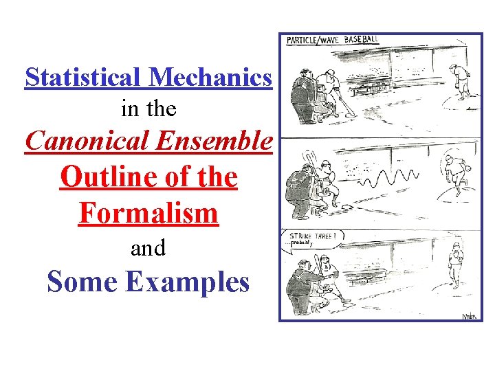 Statistical Mechanics in the Canonical Ensemble Outline of the Formalism and Some Examples 