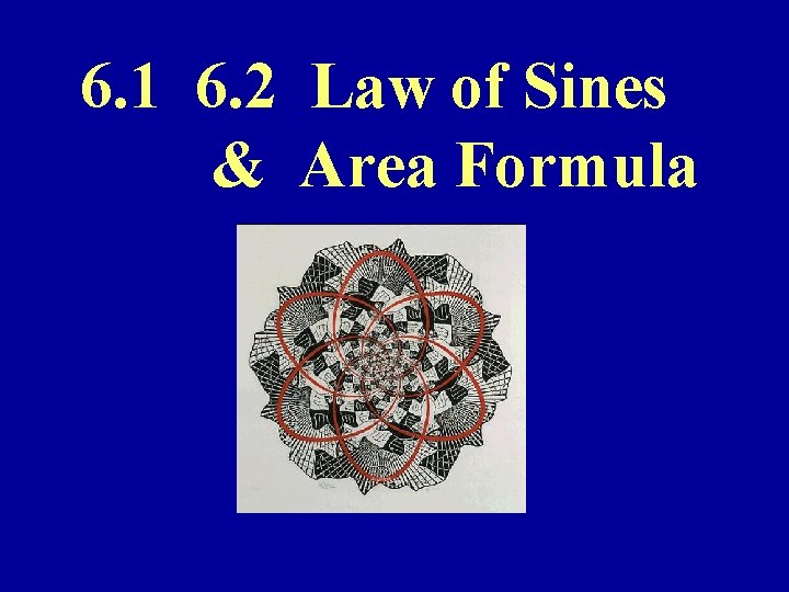 6. 1 6. 2 Law of Sines & Area Formula 