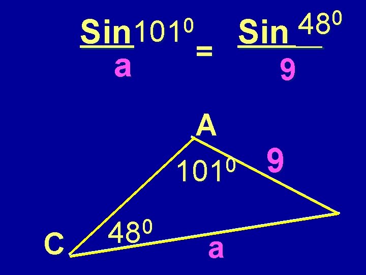 0 48 Sin A Sin C = a c 9 0 101 A 9