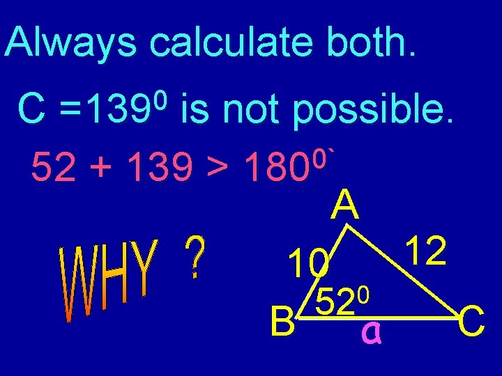 Always calculate both. 0 =139 C is not possible. 0` 52 + 139 >