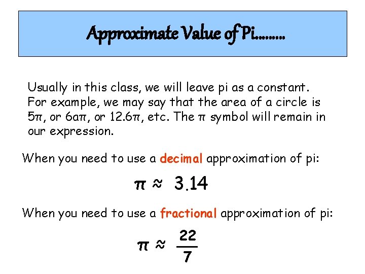 Approximate Value of Pi……… Usually in this class, we will leave pi as a Approximate Value of Pi……… Usually in this class, we will leave pi as a
