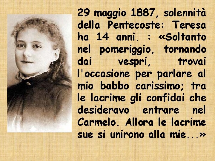 29 maggio 1887, solennità della Pentecoste: Teresa ha 14 anni. : «Soltanto nel pomeriggio,