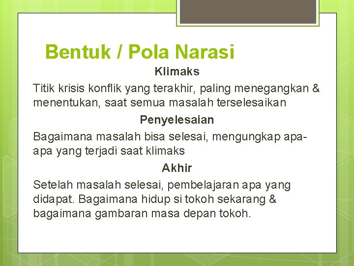 Bentuk / Pola Narasi Klimaks Titik krisis konflik yang terakhir, paling menegangkan & menentukan,
