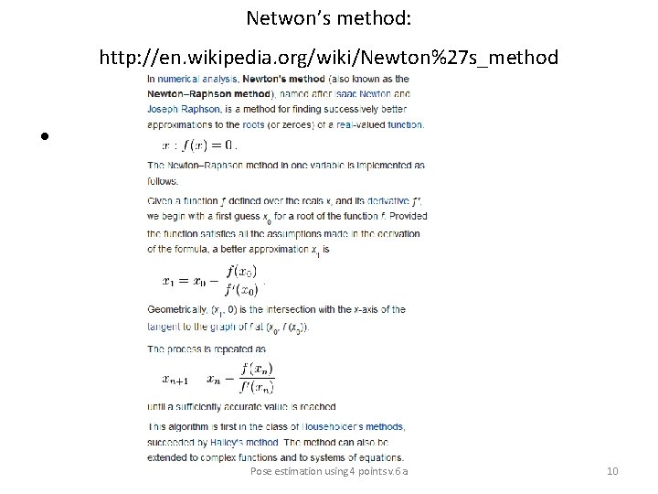 Netwon’s method: http: //en. wikipedia. org/wiki/Newton%27 s_method • Pose estimation using 4 points v.