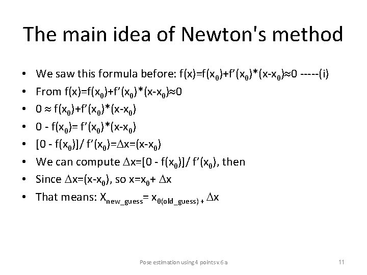 The main idea of Newton's method • • We saw this formula before: f(x)=f(x
