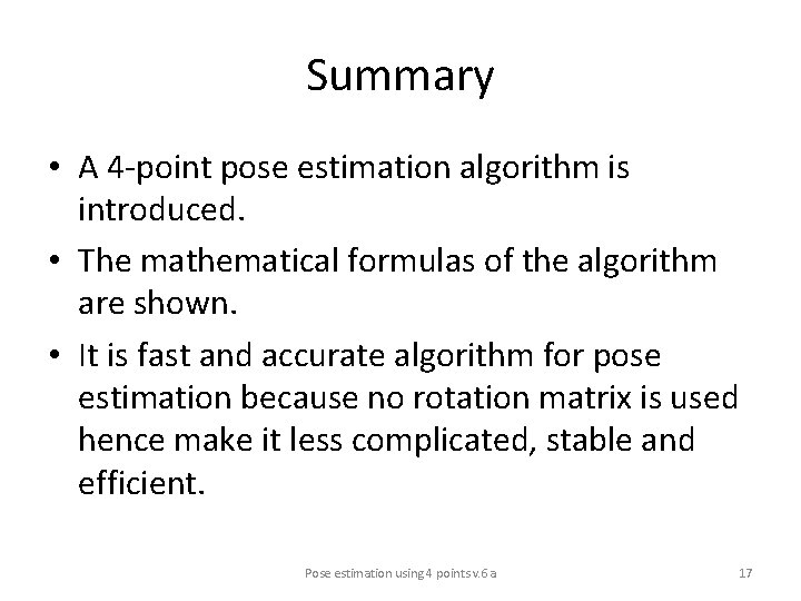 Summary • A 4 -point pose estimation algorithm is introduced. • The mathematical formulas