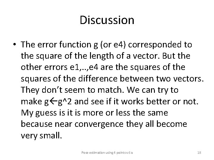 Discussion • The error function g (or e 4) corresponded to the square of