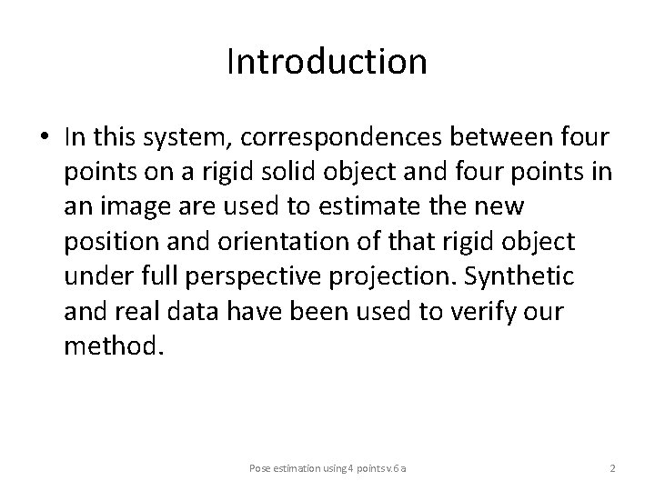 Introduction • In this system, correspondences between four points on a rigid solid object